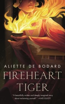 Fireheart Tiger by Aliette de Bodard Fireheart Tiger by Aliette de Bodard