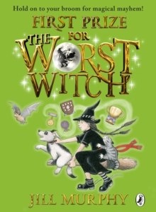 First Prize for the Worst Witch by Jill Murphy First Prize for the Worst Witch by Jill Murphy