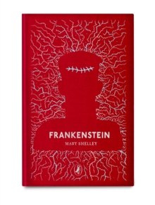 Frankenstein : Puffin Clothbound Classics Frankenstein : Puffin Clothbound Classics