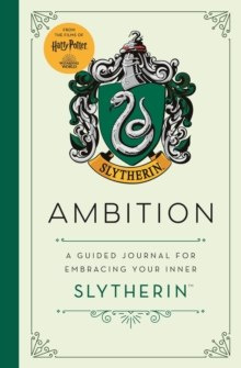 Harry Potter: Ambition : A guided journal for cultivating your inner Slytherin Harry Potter: Ambition : A guided journal for cultivating your inner Slytherin