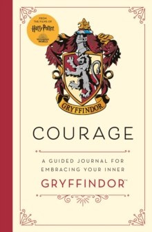 Harry Potter: Courage : A guided journal for cultivating your inner Gryffindor Harry Potter: Courage : A guided journal for cultivating your inner Gryffindor