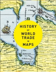 History of World Trade in Maps History of World Trade in Maps