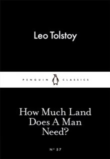 How Much Land Does A Man Need? by Leo Tolstoy
