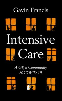 Intensive Care : A GP, a Community & Covid-19 Intensive Care : A GP, a Community & Covid-19