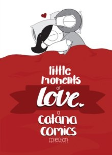 Little Moments of Love by Catana Chetwynd Little Moments of Love by Catana Chetwynd