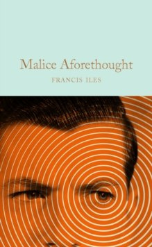 Malice Aforethought by Francis Iles, Barry Forshaw