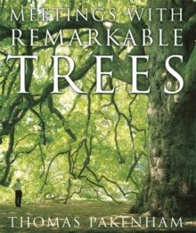Meetings With Remarkable Trees by Thomas Pakenham Meetings With Remarkable Trees by Thomas Pakenham