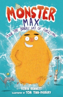 Monster Max and the Bobble Hat of Forgetting : 1 by Robin Bennett