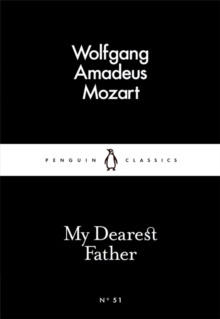 My Dearest Father by Wolfgang Amadeus Mozart My Dearest Father by Wolfgang Amadeus Mozart