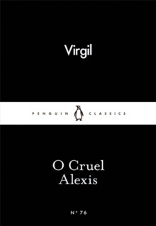 O Cruel Alexis by Virgil O Cruel Alexis by Virgil