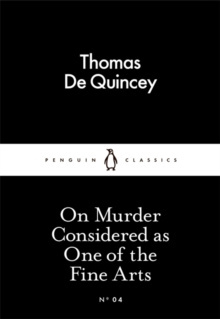 On Murder Considered as One of the Fine Arts by Thomas De Quincey On Murder Considered as One of the Fine Arts by Thomas De Quincey