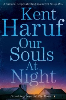 Our Souls at Night by Kent Haruf Our Souls at Night by Kent Haruf