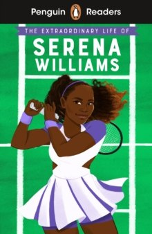 Penguin Readers Level 1: The Extraordinary Life Of Serena Williams (ELT Graded Reader)