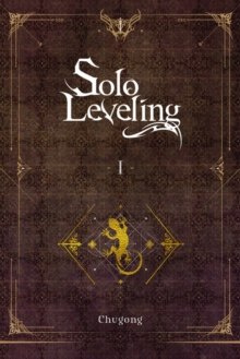 Solo Leveling, Vol. 1 (light novel) by Chugong Solo Leveling, Vol. 1 (light novel) by Chugong