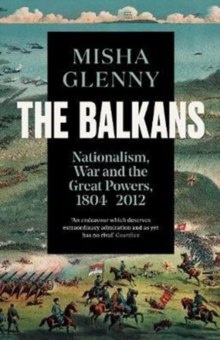 The Balkans, 1804-2012 : Nationalism, War and the Great Powers The Balkans, 1804-2012 : Nationalism, War and the Great Powers