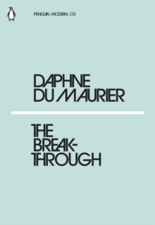 The Breakthrough by Daphne Du Maurier The Breakthrough by Daphne Du Maurier