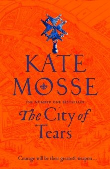 The City of Tears (The Burning Chambers : 2) by Kate Mosse