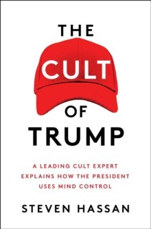 The Cult of Trump : A Leading Cult Expert Explains How the President Uses Mind Control The Cult of Trump : A Leading Cult Expert Explains How the President Uses Mind Control