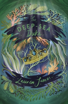 The Deep-Sea Duke by Lauren James