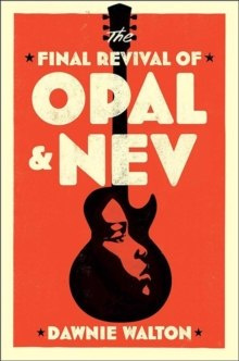 The Final Revival of Opal & Nev by Dawnie Walton The Final Revival of Opal & Nev by Dawnie Walton