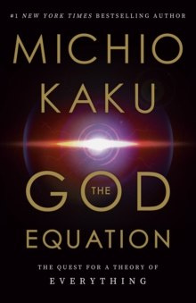 The God Equation : The Quest for a Theory of Everything The God Equation : The Quest for a Theory of Everything