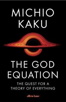 The God Equation : The Quest for the Theory of Everything