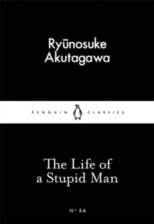 The Life of a Stupid Man by Ryunosuke Akutagawa