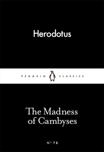The Madness of Cambyses by Herodotus