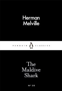 The Maldive Shark by Herman Melville The Maldive Shark by Herman Melville
