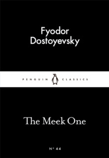 The Meek One by Fyodor Dostoyevsky The Meek One by Fyodor Dostoyevsky