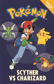 The Official Pokemon Fiction: Scyther Vs Charizard : Book 4 by Pokemon