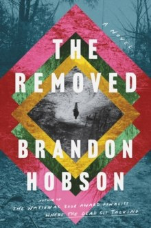 The Removed : A Novel by Brandon Hobson The Removed : A Novel by Brandon Hobson