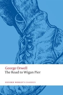The Road to Wigan Pier by George Orwell The Road to Wigan Pier by George Orwell