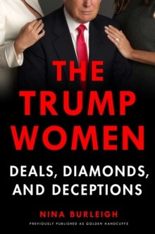 The Trump Women : Part of the Deal by Nina Burleigh The Trump Women : Part of the Deal by Nina Burleigh