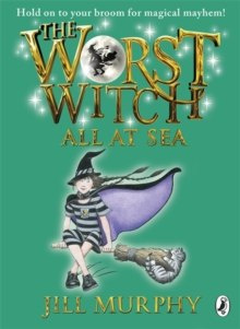The Worst Witch All at Sea by Jill Murphy The Worst Witch All at Sea by Jill Murphy