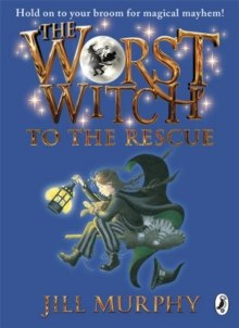 The Worst Witch to the Rescue by Jill Murphy The Worst Witch to the Rescue by Jill Murphy