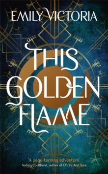 This Golden Flame by Emily Victoria This Golden Flame by Emily Victoria