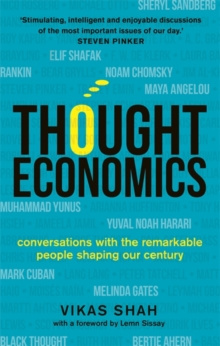 Thought Economics : Conversations with the Remarkable People Shaping Our Century Thought Economics : Conversations with the Remarkable People Shaping Our Century