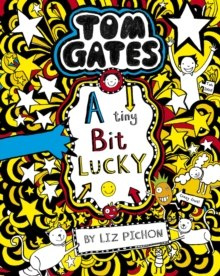 Tom Gates: A Tiny Bit Lucky : 7 Tom Gates: A Tiny Bit Lucky : 7
