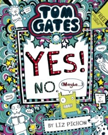 Tom Gates: Tom Gates:Yes! No. (Maybe...) : 8 Tom Gates: Tom Gates:Yes! No. (Maybe...) : 8