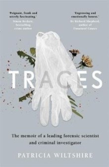Traces : The memoir of a forensic scientist and criminal investigator Traces : The memoir of a forensic scientist and criminal investigator