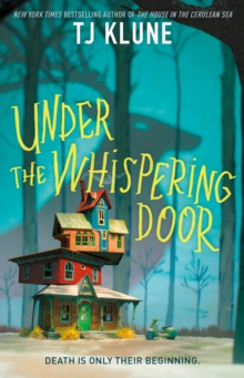 Under the Whispering Door by TJ Klune Under the Whispering Door by TJ Klune