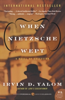 When Nietzsche Wept : A Novel of Obsession by Irvin D. Yalom When Nietzsche Wept : A Novel of Obsession by Irvin D. Yalom