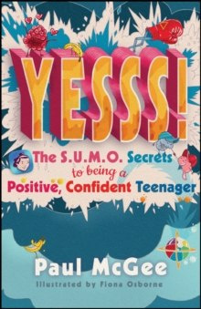Yesss! : The SUMO Secrets to Being a Positive, Confident Teenager