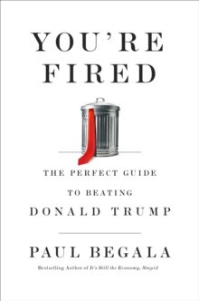You're Fired : The Perfect Guide to Beating Donald Trump You're Fired : The Perfect Guide to Beating Donald Trump
