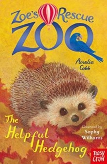 Zoe's Rescue Zoo: The Helpful Hedgehog Zoe's Rescue Zoo: The Helpful Hedgehog