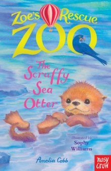 Zoe's Rescue Zoo: The Scruffy Sea Otter Zoe's Rescue Zoo: The Scruffy Sea Otter