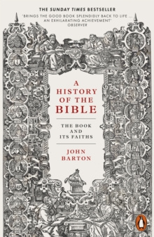 A History of the Bible : The Book and Its Faiths by Dr John Barton A History of the Bible : The Book and Its Faiths by Dr John Barton
