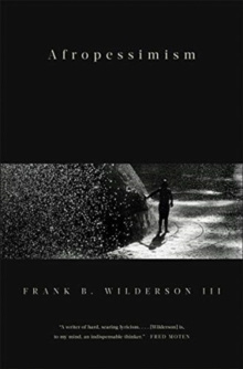 Afropessimism by Frank B. Wilderson Afropessimism by Frank B. Wilderson