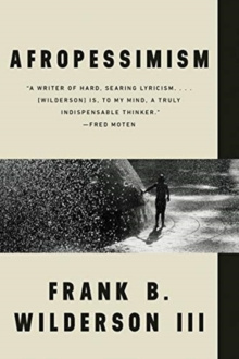 Afropessimism by Frank B. Wilderson Afropessimism by Frank B. Wilderson